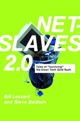 Net Slaves 2.0: Tales of Surviving the Great Tech Gold Rush