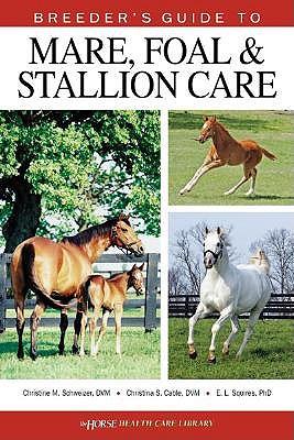 Breeder's Guide to Mare, Foal and Stallion Care