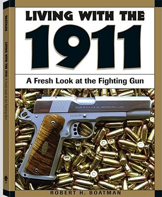 Living With the 1911: A Fresh Look at the Fighting Gun