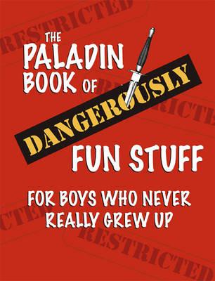 The Paladin Book of Dangerously Fun Stuff