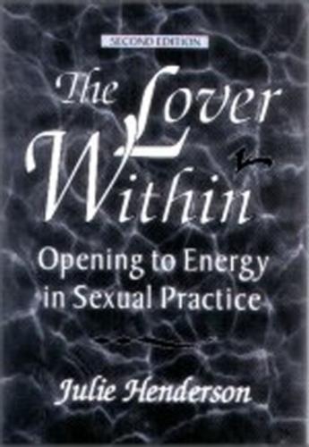 THE LOVER WITHIN: Opening to Energy in Sexual Practice