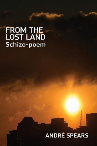 From the Lost Land: Schizo-Poem