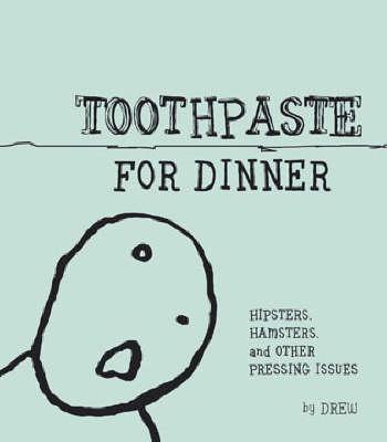 Toothpaste for Dinner: Hipsters, Hamsters and Other Pressing Issues