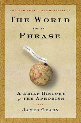 The World in a Phrase: A Brief History of the Aphorism