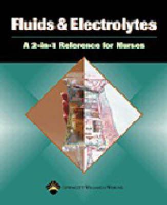 Fluids and Electrolytes: A 2-in-1 Reference for Nurses