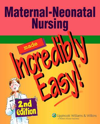 Maternal-neonatal Nursing Made Incredibly Easy!