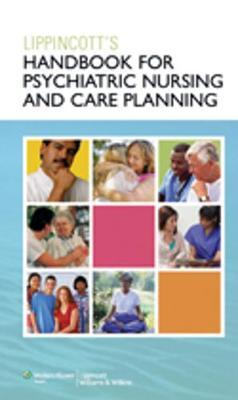 Lippincott Handbook for Psychiatric Nursing and Care Planning