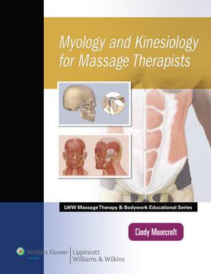 MYOLOGY AND KINESIOLOGY FOR MASSAGE THERAPISTS: .