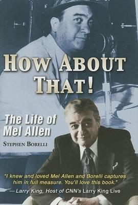 How about That!: The Life of Mel Allen