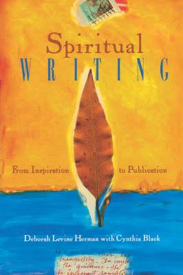 Spiritual Writing: From Inspiration To Publication