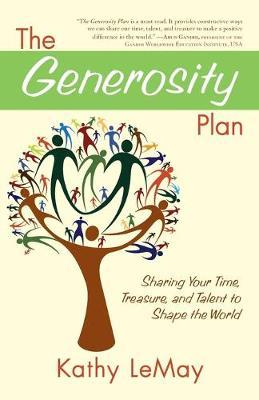 ""The Generosity Plan: Sharing Your Time, Treasure, and Talent to Shape the World ""
