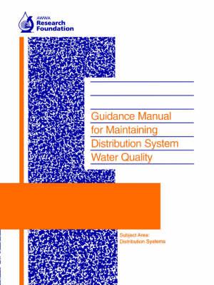 Guidance Manual for Maintaining Distribution System Water Quality