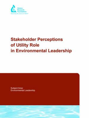 Stakeholders Perceptions of Utility Role in Environmental Leadership: Subject Area: Environmental Leadership