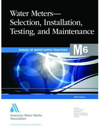 M6 Water Meters - Selection, Installation, Testing and Maintenance