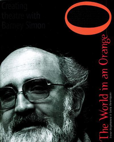The World In An Orange: Making Theatre with Barney Simon
