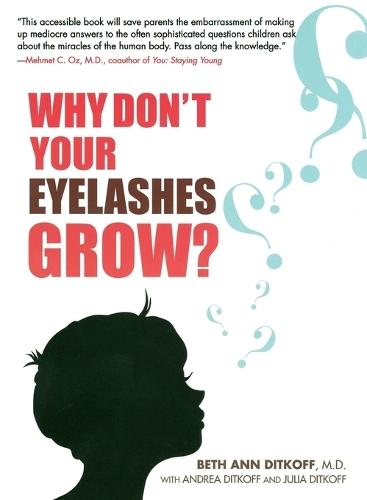 Why Don't Your Eyelashes Grow?: Curious Questions Kids Ask About the Human Body