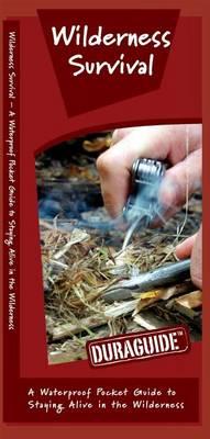 Wilderness Survival: A Waterproof Pocket Guide to Staying Alive in the Wilderness
