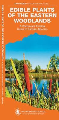 Edible Plants of the Eastern Woodlands: A Folding Pocket Guide to Familiar Species