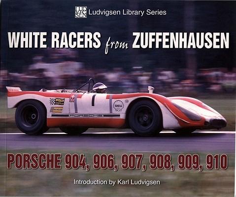 White Racers from Zuffenhausen: Porsche 904, 906, 907, 908, 910