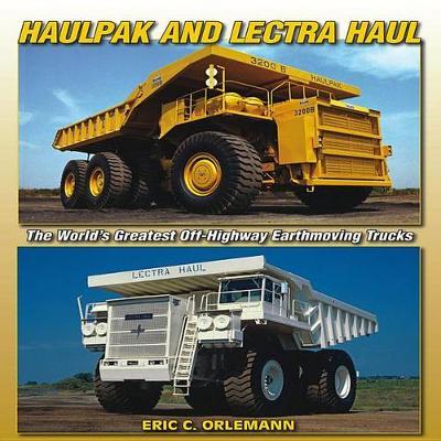 Haulpak and Lectra Haul: The World's Greatest Off-Highway Earthmoving Trucks