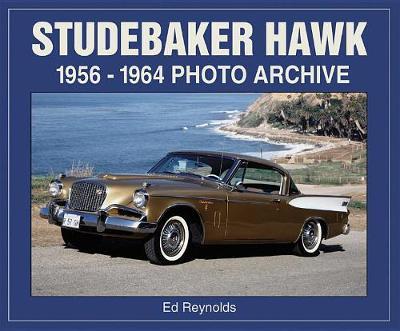Studebaker Hawk: 1956-1964 Photo Archive