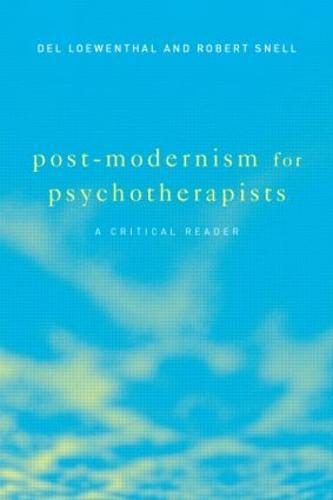 Post-Modernism for Psychotherapists: A Critical Reader
