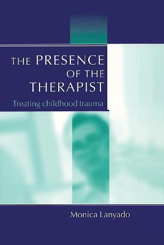 The Presence of the Therapist: Treating Childhood Trauma