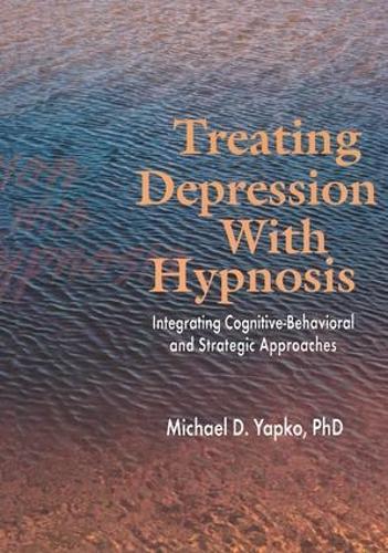Treating Depression With Hypnosis: Integrating Cognitive-Behavioral and Strategic Approaches