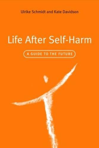 Life After Self-Harm: A Guide to the Future