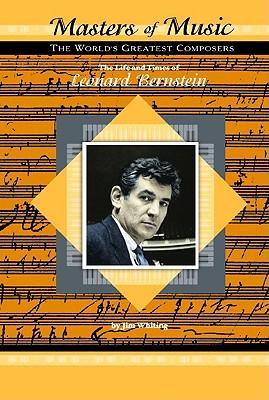 The Life and Times of Leonard Bernstein