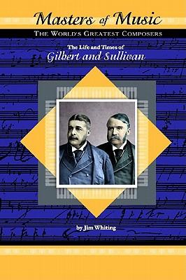 The Life and Times of Gilbert and Sullivan