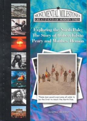 Exploring the North Pole: The Story of Robert Edwin Peary and Matthew Henson