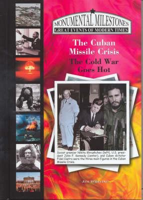 The Cuban Missile Crisis: The Cold War Goes Hot