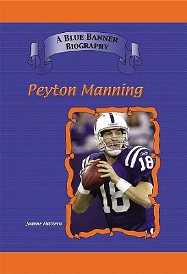 Peyton Manning: Indianapolis Colts Star Quarterback