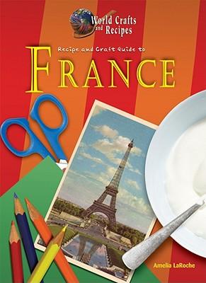 Recipe and Craft Guide to France