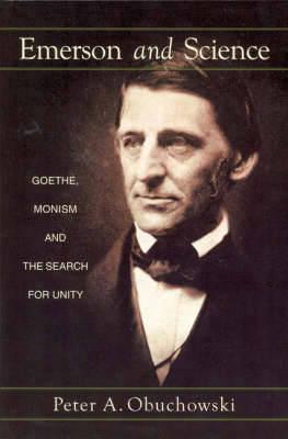 Emerson and Science: Goethe, Monism and the Search for Unity