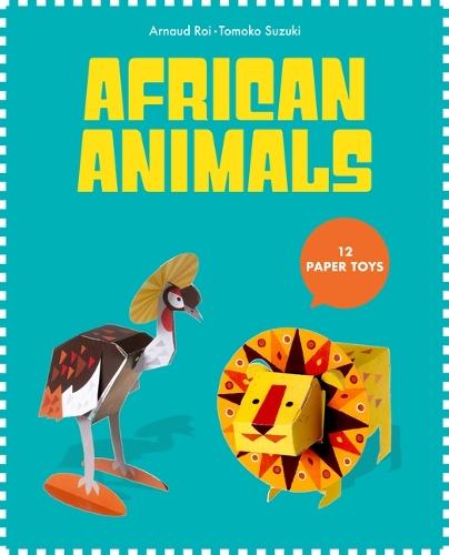 Paper Toys: African Animals: 12 Paper Animals to Build