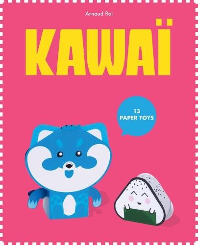 Paper Toys: Kawaï: 13 Paper Animals to Build