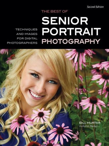 The Best Of Teen And Senior Portrait Photography: Techniques and Images from the Pros