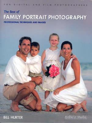 The Best Of Family Portrait Photography: Professional Techniques and Images