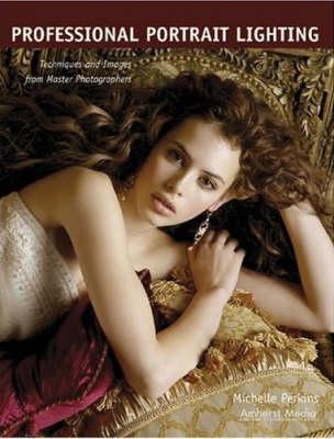 Professional Portrait Lighting: Techniques and Images from Master Photographers