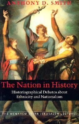 The Nation in History: Historiographical Debates About Ethnicity and Nationalism