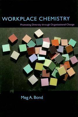 Workplace Chemistry: Promoting Diversity Through Organizational Change