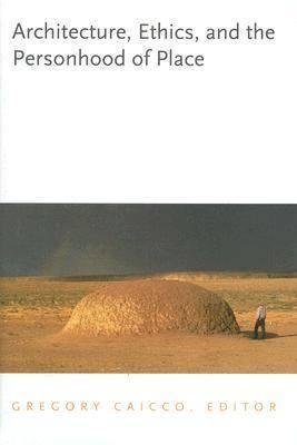 Architecture, Ethics, and the Personhood of Place