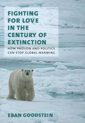 Fighting for Love in the Century of Extinction: How Passion and Politics Can Stop Global Warming