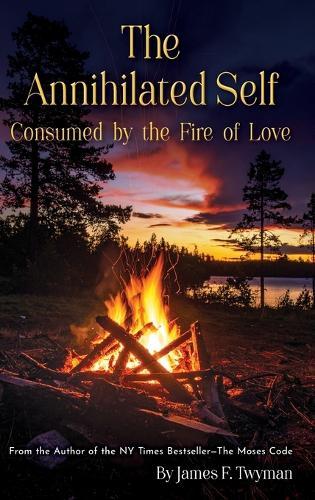 The Annihilated Self: Consumed by the Fire of Love