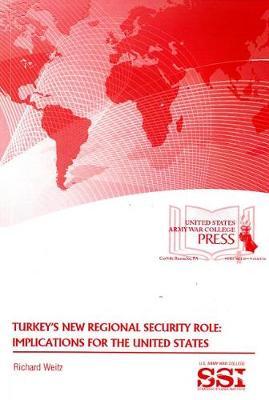 Turkey's New Regional Security Role: Implications for the United States: Implications for the United States
