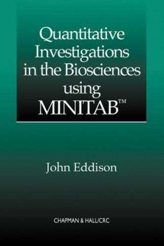 Quantitative Investigations in the Biosciences using MINITAB