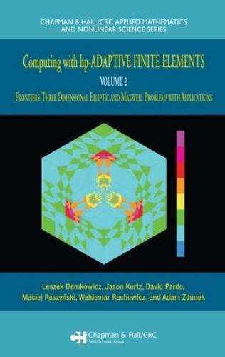 Computing with hp-ADAPTIVE FINITE ELEMENTS: Volume II Frontiers: Three Dimensional Elliptic and Maxwell Problems with Applications