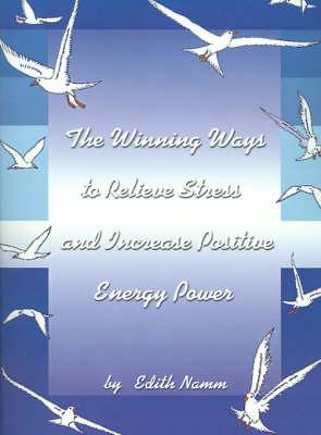 The Winning Ways to Relieve Stress and Increase Positive Energy Power